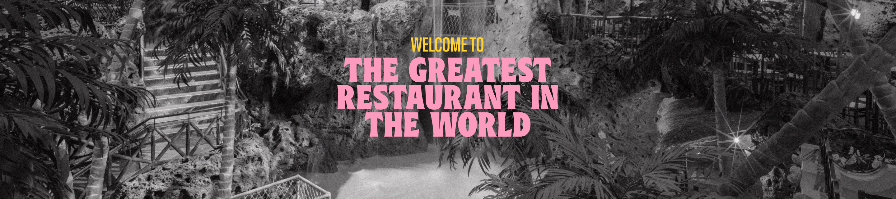 Welcome to the greatest restaurant in the world